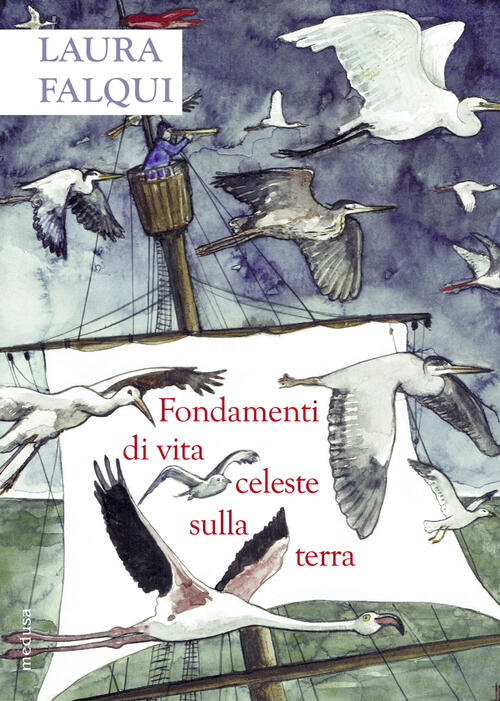 Fondamenti Di Vita Celeste Sulla Terra Laura Falqui Medusa Edizioni 2021