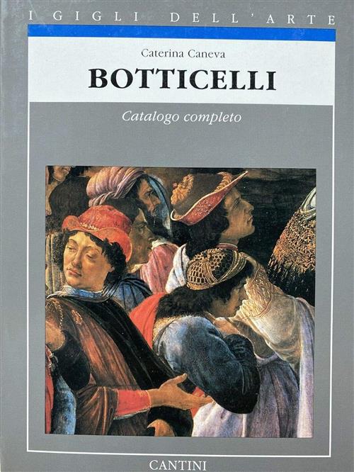 Botticelli. Catalogo Completo. I Gigli Dell'arte Caterina Caneva Cantini 1990