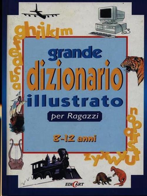 Grande Dizionario Illustrato Per Ragazzi (8-12 Anni) Anna M. Carassiti Edicart