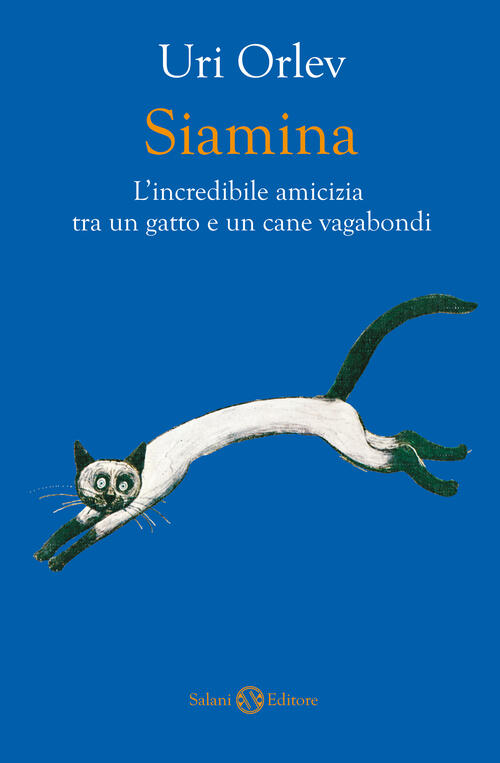 Siamina. L'incredibile Amicizia Tra Un Gatto E Un Cane Vagabondi Uri Orlev Sal