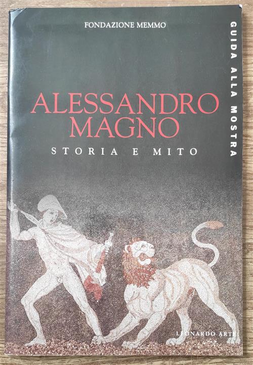 Alessandro Magno. Storia E Mito
