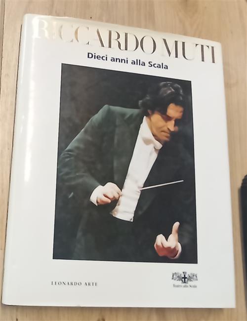 Riccardo Muti. Dieci Anni Alla Scala Guido Vergani Leonardo Arte 1996