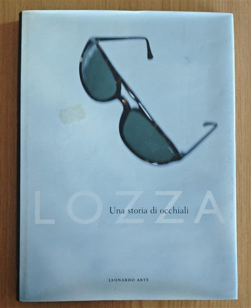 Lozza. Una Storia Di Occhiali Renata Molho, Maurizio Pracella Leonardo Arte 19