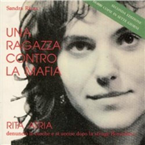 Una Ragazza Contro La Mafia. Rita Atria, Morte Per Solitudine Sandra Rizza La