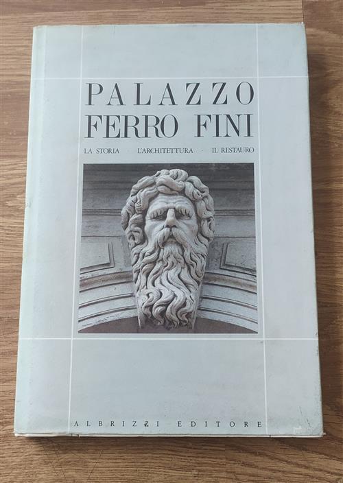 Palazzo Ferro Fini. La Storia. L'architettura. Il Restauro.