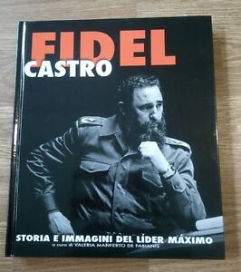 Fidel Castro. Storia E Immagini Del Lider Maximo Valeria Manferto De Fabianis