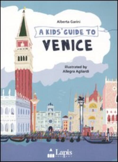 A Kids Guide To Venice Alberta Garini Lapis 2010