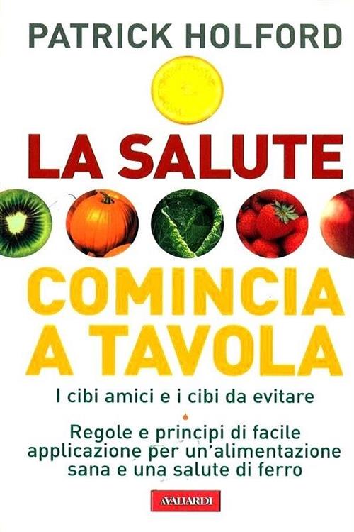 La Salute Comincia A Tavola Patrick Holford Vallardi A. 2009