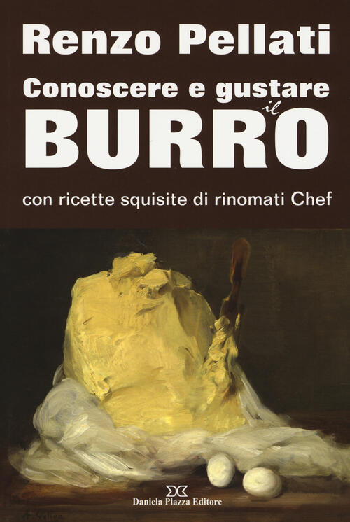 Conoscere E Gustare Il Burro Con Ricette Squisite Di Rinomati Chef Renzo Pella