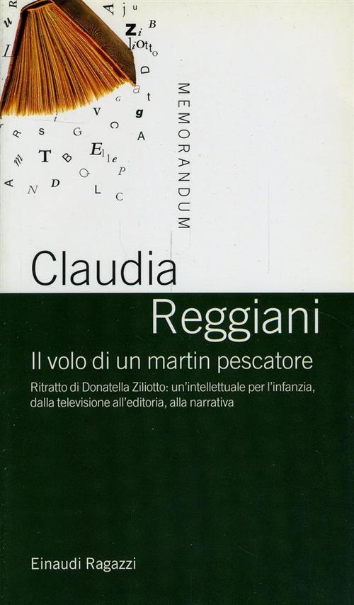 Il Volo Di Un Martin Pescatore. Ritratto Di Donatella Ziliotto Claudia Reggian