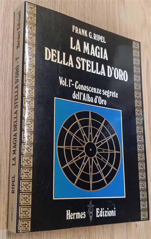 La Magia Della Stella D'oro. Vol. 1: Conoscenze Segrete Dell'alba D'oro G. Fra