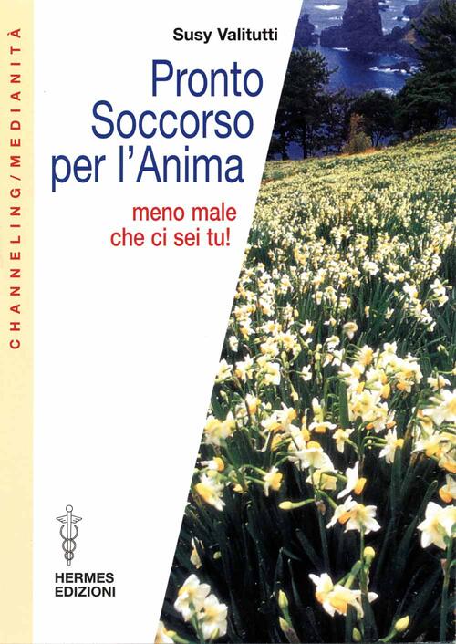 Pronto Soccorso Per L'anima. Meno Male Che Ci Sei Tu! Susy Valitutti Hermes Ed