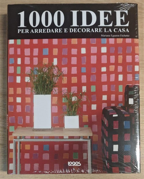 1000 Idee Per Arredare E Decorare La Casa Logos 2010