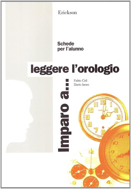 Imparo A... Leggere L'orologio Fabio Celi, Dario Ianes Erickson 1992