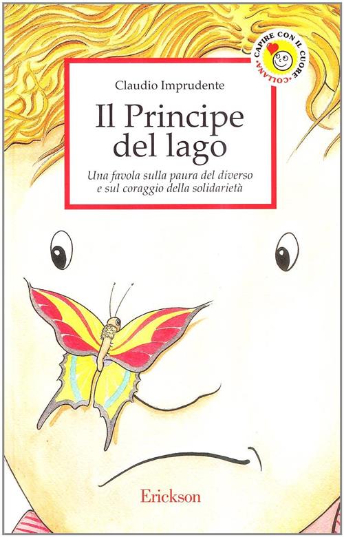 Il Principe Del Lago. Una Favola Sulla Paura Del Diverso E Sul Coraggio Della