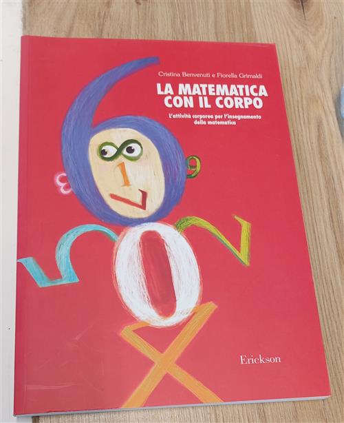La Matematica Con Il Corpo. L'attivita Corporea Per L'insegnamento Della Matem