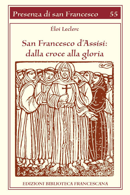 San Francesco D'assisi. Dalla Croce Alla Gloria Eloi Leclerc Biblioteca France