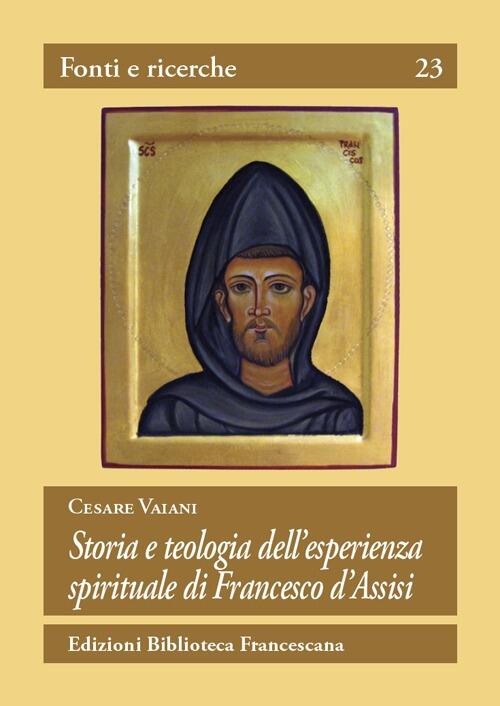 Storia E Teologia Dell'esperienza Spirituale Di San Francesco D'assisi Cesare