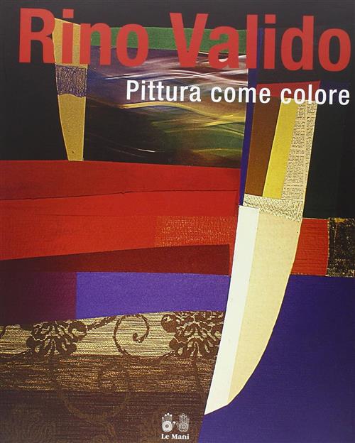 Rino Valido. Pittura Come Colore