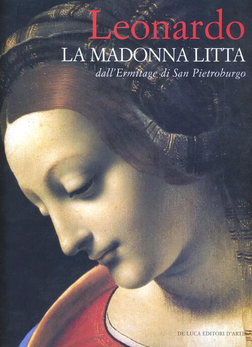 Leonardo. La Madonna Litta Dall'ermitage S. Pietroburgo C. Strinati De Luca Ed