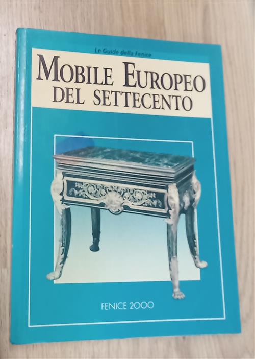 Il Mobile Europeo Del Settecento Edi Baccheschi Fenice 2000 1994