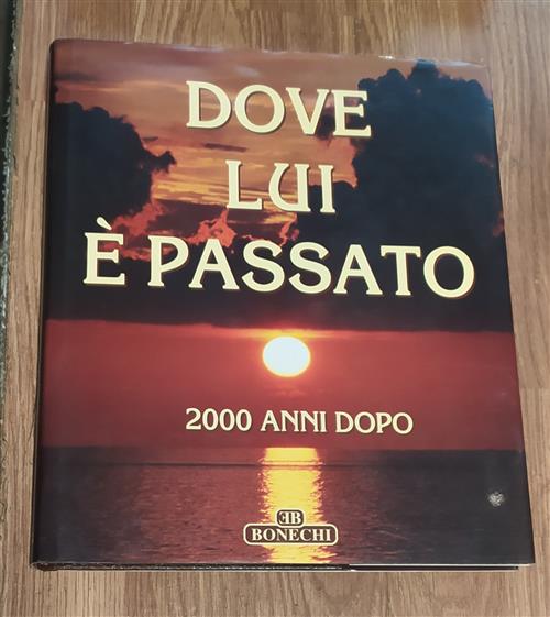 Dove Lui È Passato. 2000 Anni Dopo