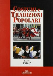 Costumi E Tradizioni Popolari. Lazio, Toscana, Umbria Bonechi 1995