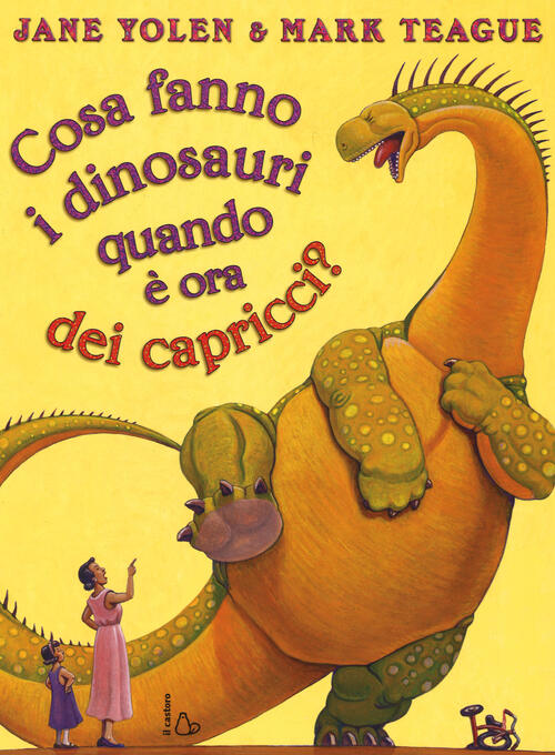 Cosa Fanno I Dinosauri Quando E Ora Dei Capricci? Ediz. Illustrata Jane Yolen