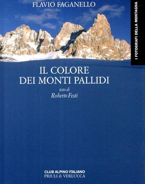 Il Colore Dei Monti Pallidi Flavio Faganello, Roberto Festi Priuli & Verlucca
