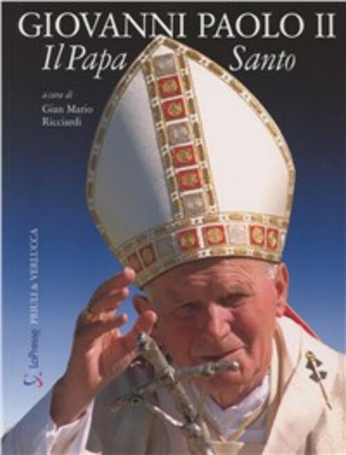 Giovanni Paolo Ii. Il Papa Santo Priuli & Verlucca 2011