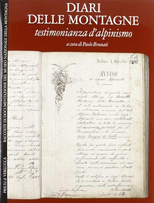 Diari Delle Montagne. Testimonianza D'alpinismo Paolo Brunati Priuli & Verlucc