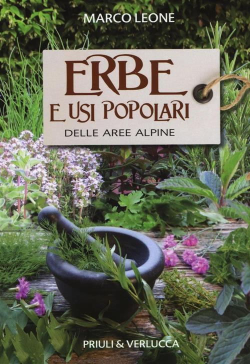 Erbe E Usi Popolari Delle Aree Alpine Marco Leone Priuli & Verlucca 2017