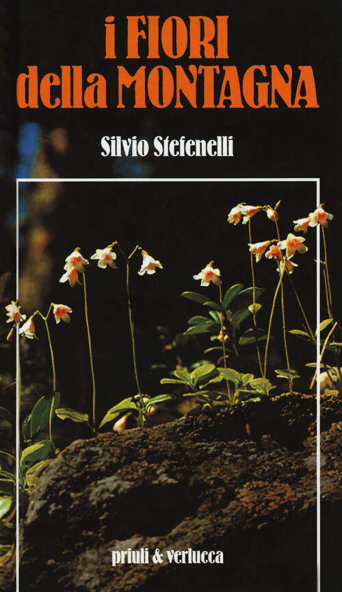 I Fiori Della Montagna Silvio Stefenelli Priuli & Verlucca 2018