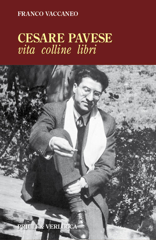 Cesare Pavese. Vita, Colline Libri Franco Vaccaneo Priuli & Verlucca 2022