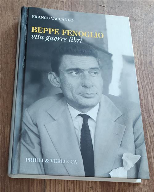 Beppe Fenoglio. Vita, Guerre, Libri