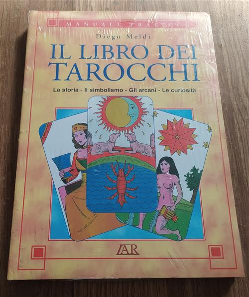 Il Libro Dei Tarocchi. La Storia, Il Simbolismo, Gli Arcani, Le Curiosita Dieg