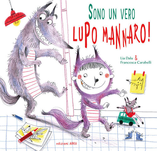 Sono Un Vero... Lupo Mannaro! Ediz. A Colori Lia Dalu Arka 2023