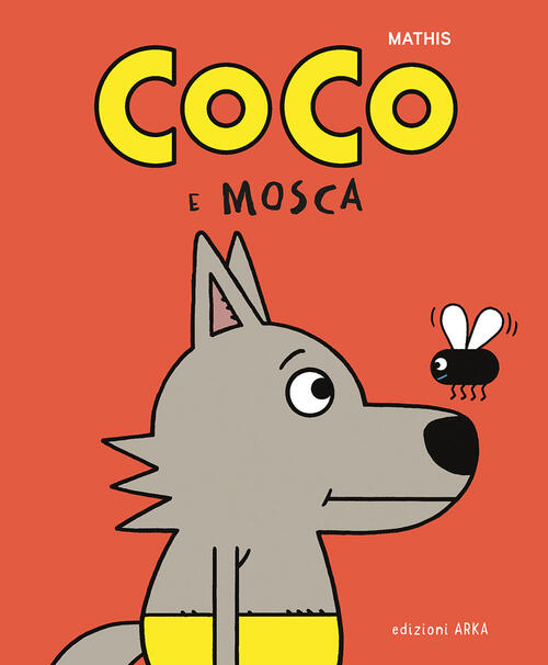 Coco E Mosca. Ediz. A Colori Mathis Arka 2023