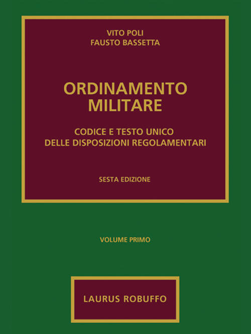 Ordinamento Militare. Vol. 1: Codice E Testo Unico Delle Disposizioni Regolame