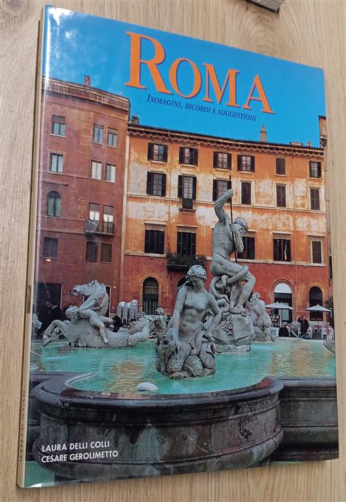 Roma. Immagini, Ricordi E Suggestioni Cesare Gerolimetto, Laura Delli Colli Wh