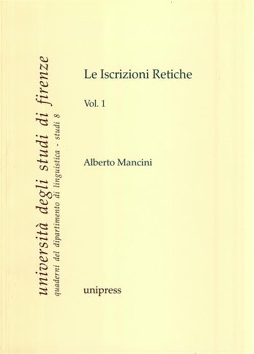 Le Iscrizioni Retiche Vol.1 Alberto Mancini Unipress 2009