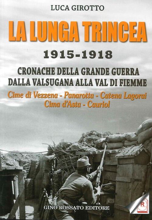 La Lunga Trincea. 1915-1918: Cronache Della Grande Guerra Dalla Valsugana Alla