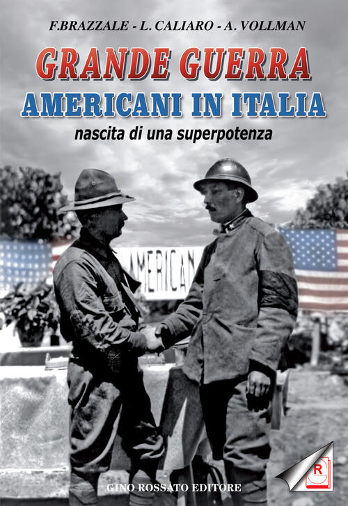 Grande Guerra. Americani In Italia, Nascita Di Superpotenza Francesco Brazzale
