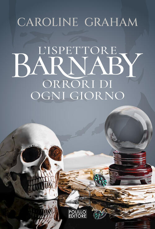 Barnaby. Orrori Di Ogni Giorno. Vol. 7 Caroline Graham Polillo 2023