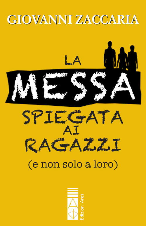 Il Messa Spiegata Ai Ragazzi (E Non Solo A Loro) Giovanni Zaccaria Ares 2018