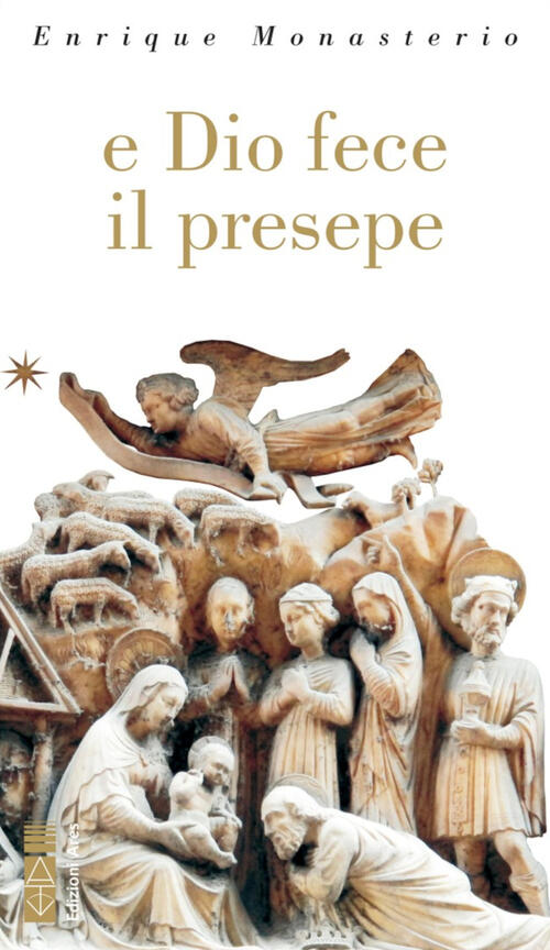 E Dio Fece Il Presepe. Ediz. Illustrata Enrique Monasterio Ares 2020