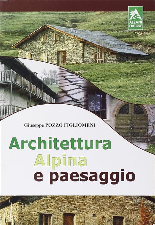 Architettura Alpina E Paesaggio Giuseppe Figliomeni Pozzo Alzani 2008