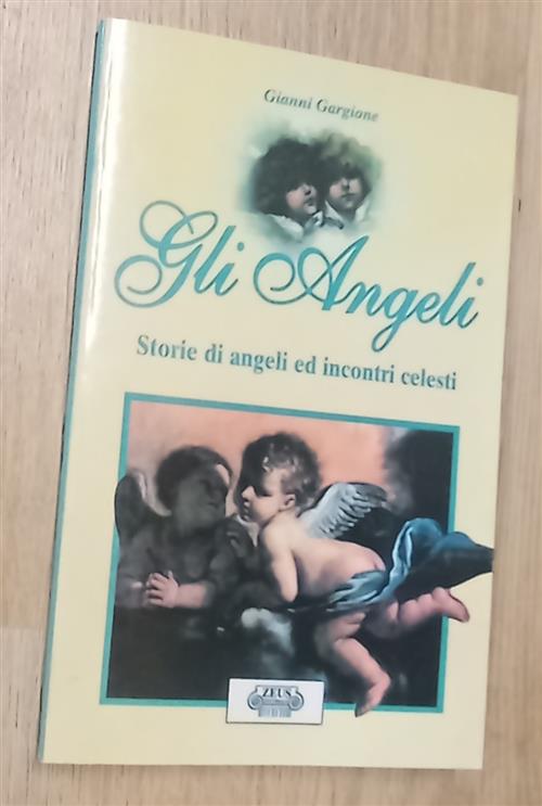 Gli Angeli Storie Di Angeli Ed Incontri Celesti Gianni Gargione Zeus 2001