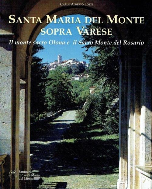 Santa Maria Del Monte Sopra Varese. Il Monte Sacro Olona E Il Sacro Monte Del
