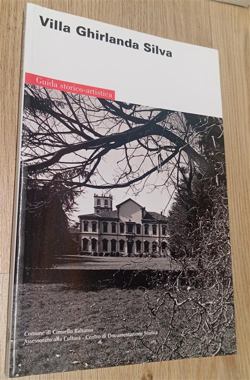 Villa Ghirlanda Silva. Guida Storico-Artistica G. Guerci Comune Cimisello Bals
